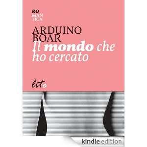 Il mondo che ho cercato (Italian Edition): Arduino Boar:  