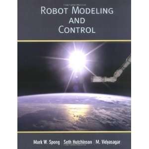    Robot Modeling and Control [Hardcover] Mark W. Spong Books