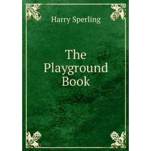  The Playground Book Harry Sperling Books
