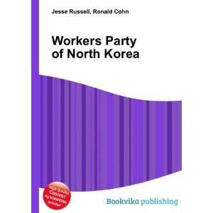    Workers Party of North Korea Ronald Cohn Jesse Russell Books