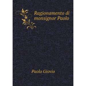  Ragionamento di monsignor Paolo Paolo Giovio Books