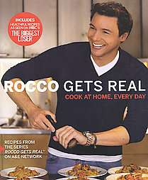 Rocco Gets Real Cook at Home, Every Day by Rocco Dispirito 2008 