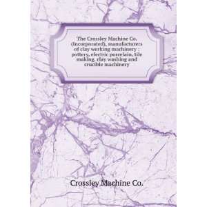 The Crossley Machine Co. (Incorporated), manufacturers of clay working 