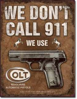 We Use COLT Revolvers Automatic Pistols We Dont Dial 911 Man Cave Tin 