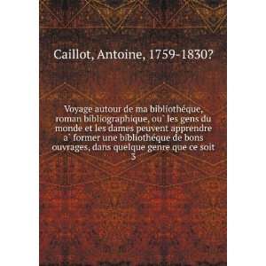   dans quelque genre que ce soit. 3 Antoine, 1759 1830? Caillot Books