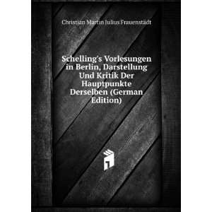  Schellings Vorlesungen in Berlin, Darstellung Und Kritik 