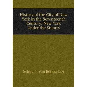   the Seventeenth Century: New Amsterdam: Schuyler Van Rensselaer: Books
