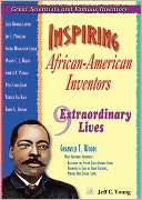 Inspiring African American Inventors Nine Extraordinary Lives