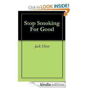 Stop Smoking For Good Jack Heise   Kindle Store