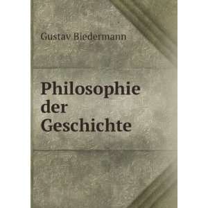  Philosophie der Geschichte Gustav Biedermann Books