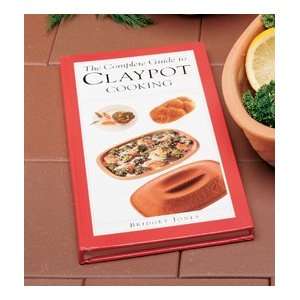   Clay Bakers the Complete Guide to Claypot Cooking 