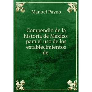   ©xico: para el uso de los establecimientos de .: Manuel Payno: Books