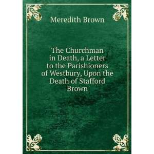   of Westbury, Upon the Death of Stafford Brown: Meredith Brown: Books