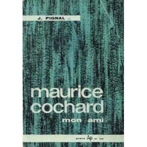  Maurice cochard mon ami pignal jacques Books