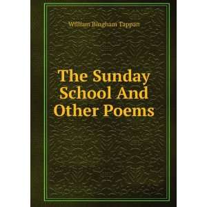    The Sunday School And Other Poems: William Bingham Tappan: Books