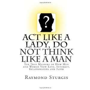   Men and Women View Love, Intimacy, [Paperback]: Raymond Sturgis: Books