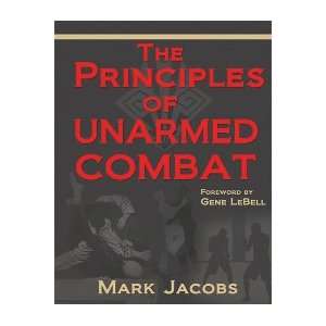   The Principles of Unarmed Combat Book by Mark Jacobs
