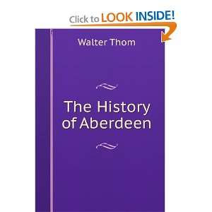  The History of Aberdeen Walter Thom Books