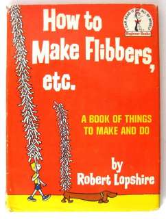 HOW TO MAKE FLIBBERS Beginner Books 1964 1st Ed.w/DJ Robert Lopshire 