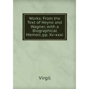   and Wagner, with a Biographical Memoir, pp. Xv xxxi Virgil Books