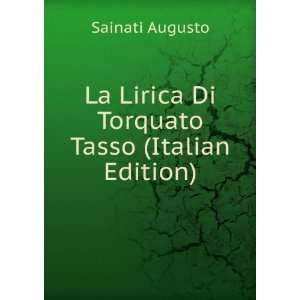   La Lirica Di Torquato Tasso (Italian Edition) Sainati Augusto Books