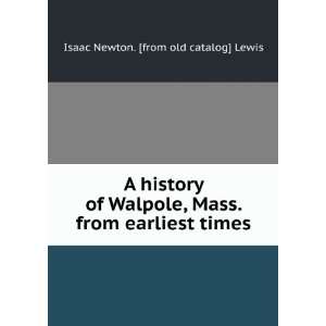  A history of Walpole, Mass. from earliest times Isaac 