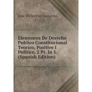   Pt. In 1. (Spanish Edition) JosÃ© Victorino Lastarria Books