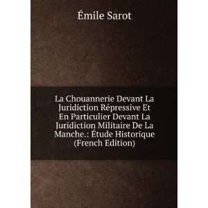   La Manche. Ã?tude Historique (French Edition) Ã?mile Sarot Books