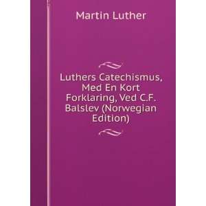   Ved C.F. Balslev (Norwegian Edition) Martin Luther  Books