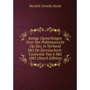   Conventie Van 6 Mei 1882 (Dutch Edition) Hendrik Cornelis Hacke