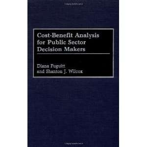  Cost Benefit Analysis for Public Sector Decision Makers 