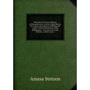  with Great Britain ; and for servic: Amasa Stetson:  Books