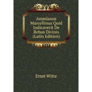   Quid Indicaverit De Rebus Divinis (Latin Edition) Ernst Witte Books