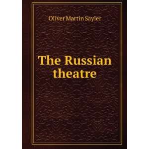  The Russian theatre: Oliver Martin Sayler: Books