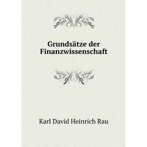   GrundsÃ¤tze der Finanzwissenschaft Karl David Heinrich Rau Books