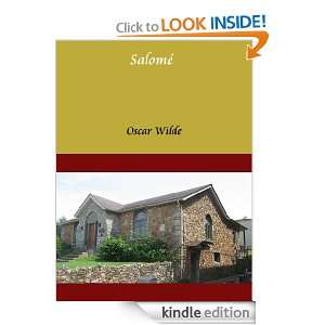 Salomé By Wilde, Oscar (Annotated) (French Edition): Oscar Wilde 