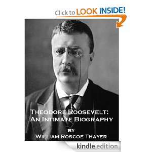 Theodore Roosevelt An Intimate Biography   also includes an annotated 