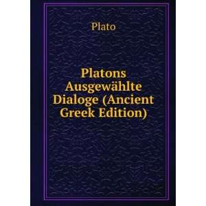  Platons AusgewÃ¤hlte Dialoge (Ancient Greek Edition 