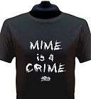 Mime is a Crime T Shirt