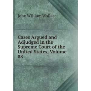  Court of the United States, Volume 88 John William Wallace Books