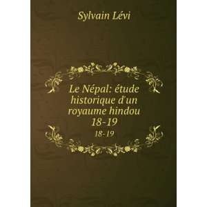   Ã©tude historique dun royaume hindou. 18 19 Sylvain LÃ©vi Books