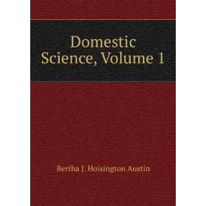    Domestic Science, Volume 1 Bertha J. Hoisington Austin Books