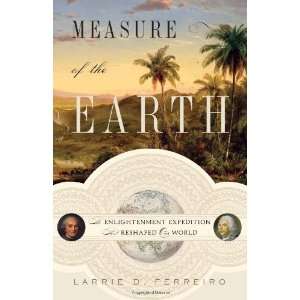  Measure of the Earth The Enlightenment Expedition That 