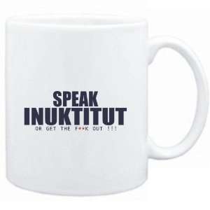  Mug White  SPEAK Inuktitut, OR GET THE FxxK OUT 