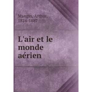    Lair et le monde aeÌrien Arthur, 1824 1887 Mangin Books
