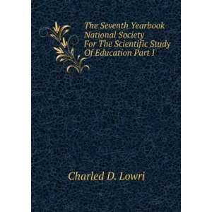   For The Scientific Study Of Education Part I Charled D. Lowri Books