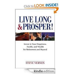 Live Long and Prosper Invest in Your Happiness, Health and Wealth for 