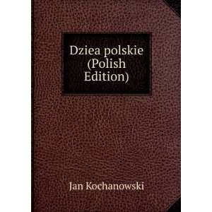  Dziea polskie (Polish Edition) Jan Kochanowski Books