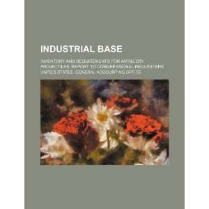  Industrial base inventory and requirements for artillery 