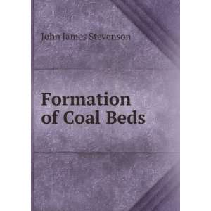  Formation of Coal Beds John James Stevenson Books